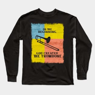 InThe Beginning God Created The Trombone Long Sleeve T-Shirt